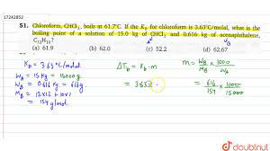Choroform Chcl 3 Boils At 61 7 C If The K B For Choroform Is 3 63 C Molal Youtube