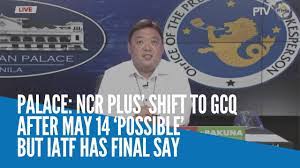 Subscribe to the newsletter that explains what the news means for you. Palace Ncr Plus Shift To Gcq After May 14 Possible But Iatf Has Final Say Youtube