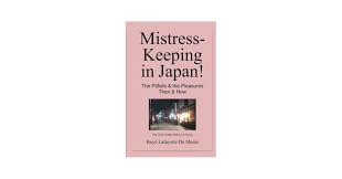 Mistress-Keeping in Japan!: The Pitfalls & the Pleasures: De Mente, Boye  Lafayette: 9780914778721: Amazon.com: Books