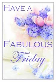 Have A Fabulous Friday Quote Pictures ...
