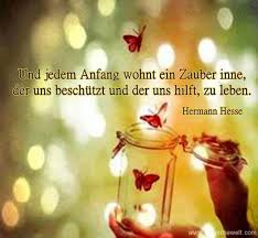 Jedem anfang wohnt ein zauber inne ist sicherlich bekannter,jedem ende wohnt ein anfang inne ist aber uch gebräuchlich und ebenfalls von hesse. Und Jedem Anfang Wohnt Ein Zauber Picture Lebensweisheiten Spruche Spruche Nachdenkliche Spruche