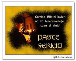 Lumina sfanta fie ca lumina sfanta a acestei mari sarbatori sa va calauzeasca pasii, sa va adu ca sanatate si fericire care sa dainuie. Lumina Sfintei Invieri Paste Felicitari Ele Ro
