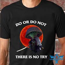 Do Or Do Not There Is No Try Shirt Yoda Ninja Do Or Do Not There Is No Try Sunset T Shirt Camaelshirt American Trending Tees In 2020 T Shirt Yoda Shirts