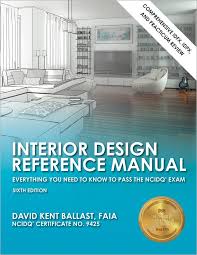 Interior Design Reference Manual Everything You Need To Know To Pass The Ncidq Exam 6th Ed By David Kent Balla Design Reference Online Interior Design Design