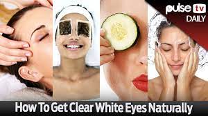 How To Get Clear White Eyes Naturally Pulse Daily Youtube