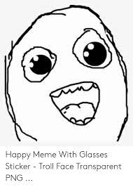 Dec 04, 2020 · the best happy birthday memes. Happy Meme Face Png In 2021 Happy Face Meme Anime Meme Face Emoticon Faces
