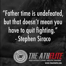 Just wait and you will see. Father Time Is Undefeated But That Doesn T Mean You Have To Quit Fighting Stephen Siraco Quote Thegoodkindofc Catch Wrestling Father Time Rugged Maniac
