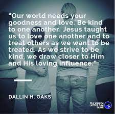  Goodness And Love Love One Another Quotes Lds Quotes Uplifting Uplifting Quotes