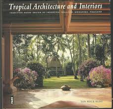 Tropical architecture and interiors: Tradition-based design of Indonesia,  Malaysia, Singapore, Thailand