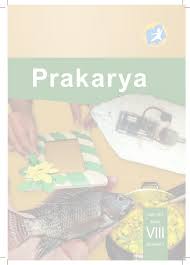 Buku Pegangan Siswa Prakarya Smp Kelas 8 Kurikulum 2013