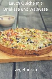 Lauch Walnuss Quiche Mit Briekase Und Pflaumenchutney Rezept Lauch Quiche Rezepte Quiche