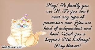 No matter what, you'll always be i'm so happy and thankful for our friendship. Hey So Finally You Are 21 So 21st Birthday Quote