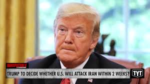 Trump Gives Himself Two Weeks To Decide On Attacking Iran