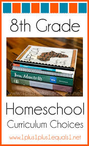 The course has goals for the areas of reading, writing, speaking and. 8th Grade Homeschool Curriculum Choices 1 1 1 1