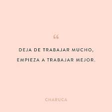 Estas Cansada De Estar Cansada Quieres Trabajar Menos Pero Trabajar Mejor Bien Hecho Vente A Stories Y Frases Motivadoras Comunicacion Frases Frases Bonitas