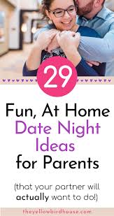 Maybe you would like to learn more about one of these? 29 Fun At Home Date Night Ideas For Parents The Yellow Birdhouse
