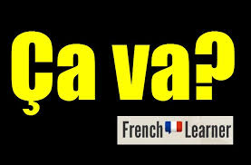 (as a question) how are you? Ca Va How To Use This French Greeting