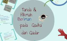 Qada dan qadar di bagi jadi berapa bagian, mksd nya bagaimana saya gak gerti. Tanda Tanda Dan Hikmah Beriman Pada Qadha Dan Qadar By Syahnas Masterina