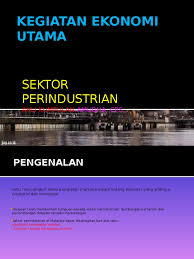 Sektor industri karet, cokelat,kelapa sawit, tebu. Kegiatan Ekonomi Utama Sektor Perindustrian