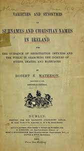 See the pronunciation key for a guide on how to write the sounds; Varieties And Synonymes Of Surnames And Christian Names In Ireland For The Guidance Of Registration Officers And The Public In Searching The Indexes Of Births Irish Genealogy Family Genealogy Genealogy History