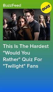 This Is The Hardest Would You Rather Quiz For Twilight Fans Would You Rather Quiz Twilight Quiz Twilight Fans