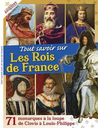 Notice biographique et portrait de chaque roi, empereur, président, souverain, monarque. Tout Savoir Sur Les Rois De France Hors Serie 05 Les Grandes Enigmes De L Histoire