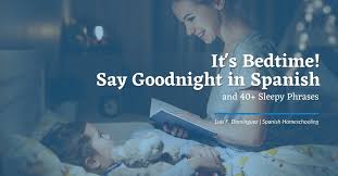 Common expressions to wish someone a good night. It S Bedtime Say Goodnight In Spanish And 40 Sleepy Phrases