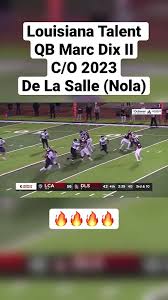 Louisiana Talent QB Marc Dix C/O 2023 De La Salle (Nola)