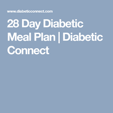 On october 8, 2016, discovered they had. 28 Day Diabetic Meal Plan Diabetic Connect Diabetic Meal Plan Nutrition Blog Diabetic Tips