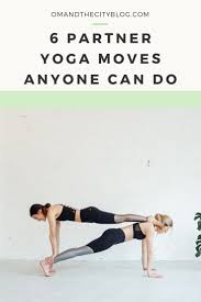 6 Partner Yoga Moves Anyone Can Do Om The City Couples Yoga Poses Partner Yoga Two People Yoga Poses