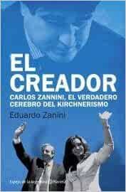 كارلوس زانينى (arz) político argentino (es); El Creador Carlos Zannini El Verdadero Cerebro Del Kirchnerismo Zanini Eduardo 9789504938583 Amazon Com Books