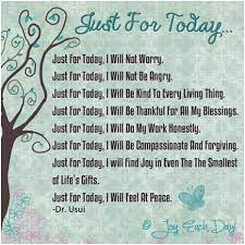 The just for today offers a variety of daily meditation topics to recovering addicts. Good Advice Just For Today Quotes Reiki Quotes Just For Today