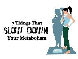 7 Things That Slow Down Your Metabolism
