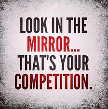 Improve yourself, find your inspiration, share with friends. My Only Competition Is The Woman In The Mirror Quotes Quotations Sayings 2021
