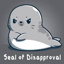 Seal Of Disapproval Funny Cute Nerdy Shirts Cute Cartoon Drawings Cute Animal Quotes Cute Cartoon