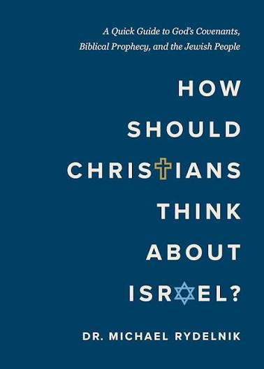 How Should Christians Think About Israel?: A Quick Guide to God's Covenants, Biblical Prophecy, and the Jewish People: Rydelnik, Michael: 9780802439833: Amazon.com: Books