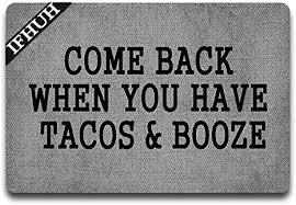 We did not find results for: Ifhuh Come Back When You Have Tacos Booze Doormat Funny Doormat Sayings Front Door Mat Rubber Non Slip Backing Funny Welcome Mat Indoor Outdoor Rug 30 In W X 18 In L Amazon Ca