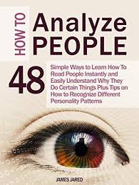 Check your formatting to turn scanners into readers. How To Analyze People 48 Simple Ways To Learn How To Read People Instantly And Easily Understand Why They Do Certain Things By James Jared