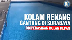 Kolam Renang Gantung Di Surabaya Siap Dioperasikan Bulan Depan Youtube