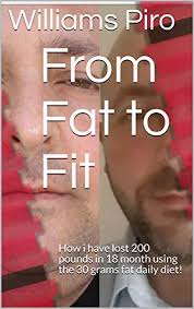 (7 days x 500 calorie deficit = 3,500) From Fat To Fit How I Have Lost 200 Pounds In 18 Month Using The 30 Grams Fat Daily Diet English Edition Ebook Piro Williams Amazon De Kindle Shop