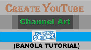Youtube Channel Art Easily Make Without Any Software Bangla Youtube Channel Art Channel Art Youtube