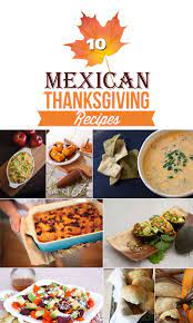 There are many foods the mexicans eat in the season of christmas such as tamales. 10 Mexican Thanksgiving Recipes Even If You Don T Want To Recreate An Entire Menu Putting O Mexican Food Recipes Authentic Easy Thanksgiving Recipes Recipes