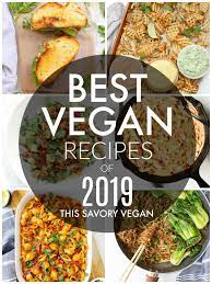 Top 10 Recipes Of 2019 This Savory Vegan Vegan Recipes Recipes Vegan Meal Plans