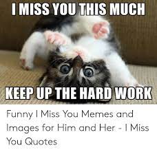 Puff daddy,i'll be missing you.guitar tutorial.spanish tuning. Missing You At Work Quotes For Him I Miss You This Much Keep Up The Hard Work Funny I Miss You Memes Dogtrainingobedienceschool Com