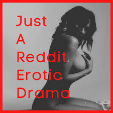 Just A Reddit Erotic Drama | RedCircle