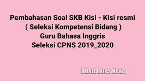 Untuk bisa mengikuti ujian skb cpns guru fisika, anda juga harus lulus passing grade tahap skd. Full Pembahasan Soal Kisi Kisi Skb Seleksi Kompetensi Dasar Guru Bahasa Inggris Tes Cpns 2020 Youtube