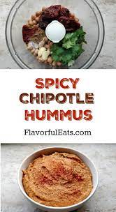 Spicy Chipotle Hummus Is Made With Chickpeas Chipotle Peppers Cilantro Smoked Paprika Cumin Spicy Hummus Recipe Vegetarian Recipes Healthy Homemade Hummus