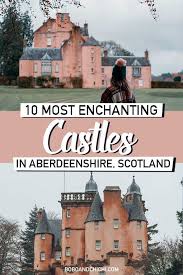 10 Jaw Dropping Castles In Aberdeenshire Scotland Aberdeenshire Scotland Aberdeenshire Scotland Castles