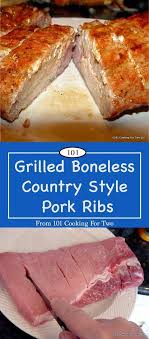 How To Grill Boneless Country Style Pork Ribs From 101 Cooking For Two Recipe Boneless Country Style Pork Ribs Country Style Pork Ribs Rib Recipes Grill