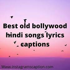 Old Hindi Bollywood Songs Lyrics Captions Old Songs Captions For Instagram Captions For Instagram